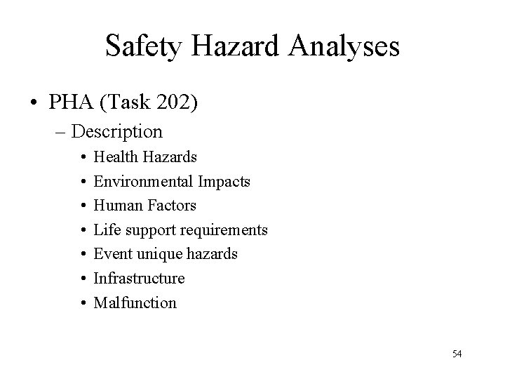 Safety Hazard Analyses • PHA (Task 202) – Description • • Health Hazards Environmental