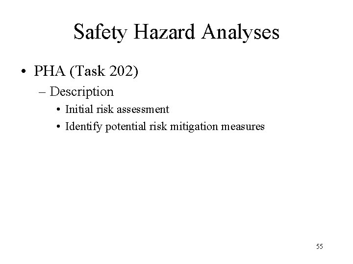 Safety Hazard Analyses • PHA (Task 202) – Description • Initial risk assessment •