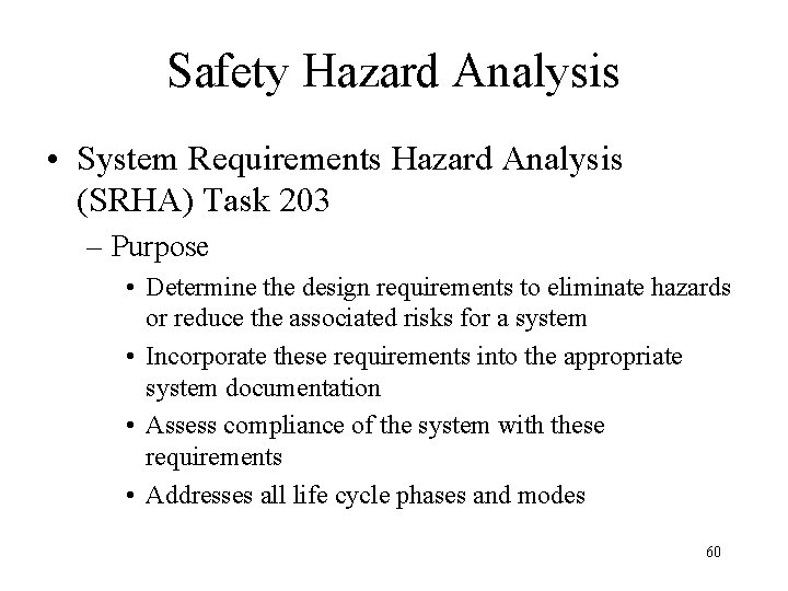 Safety Hazard Analysis • System Requirements Hazard Analysis (SRHA) Task 203 – Purpose •