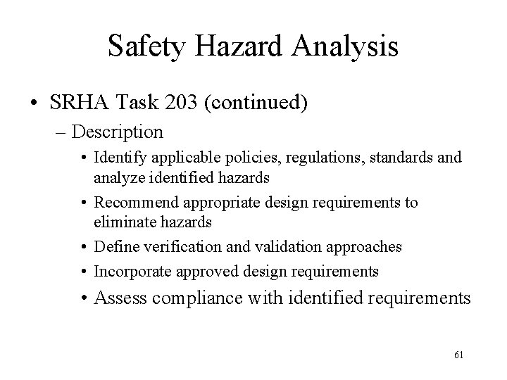 Safety Hazard Analysis • SRHA Task 203 (continued) – Description • Identify applicable policies,