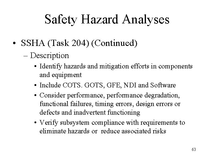 Safety Hazard Analyses • SSHA (Task 204) (Continued) – Description • Identify hazards and
