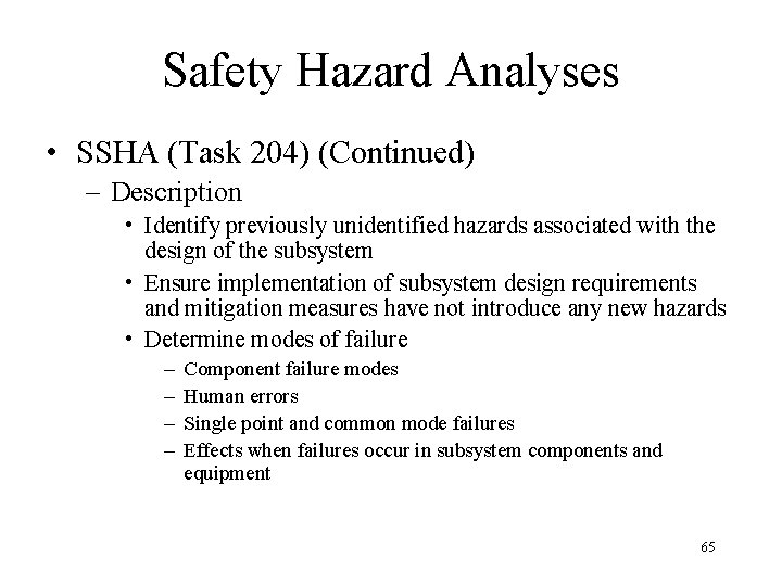 Safety Hazard Analyses • SSHA (Task 204) (Continued) – Description • Identify previously unidentified