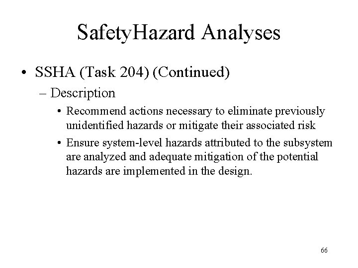 Safety. Hazard Analyses • SSHA (Task 204) (Continued) – Description • Recommend actions necessary