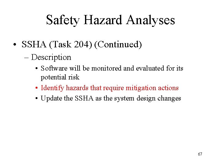 Safety Hazard Analyses • SSHA (Task 204) (Continued) – Description • Software will be