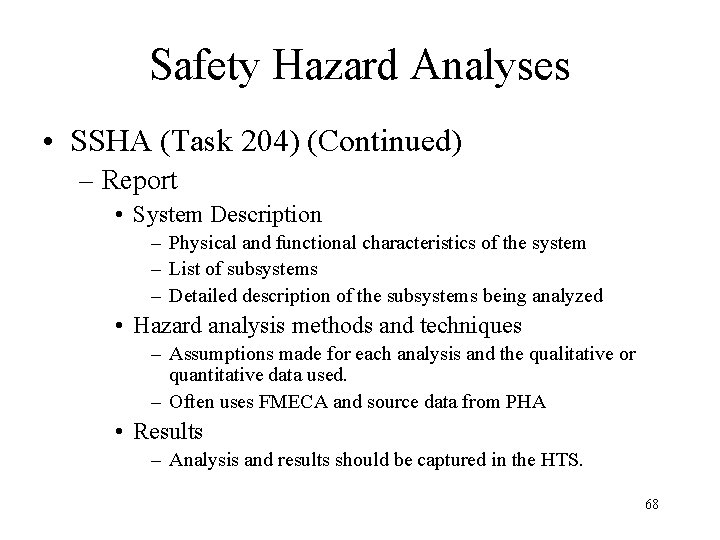 Safety Hazard Analyses • SSHA (Task 204) (Continued) – Report • System Description –