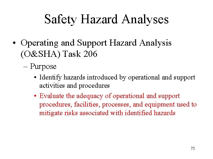 Safety Hazard Analyses • Operating and Support Hazard Analysis (O&SHA) Task 206 – Purpose