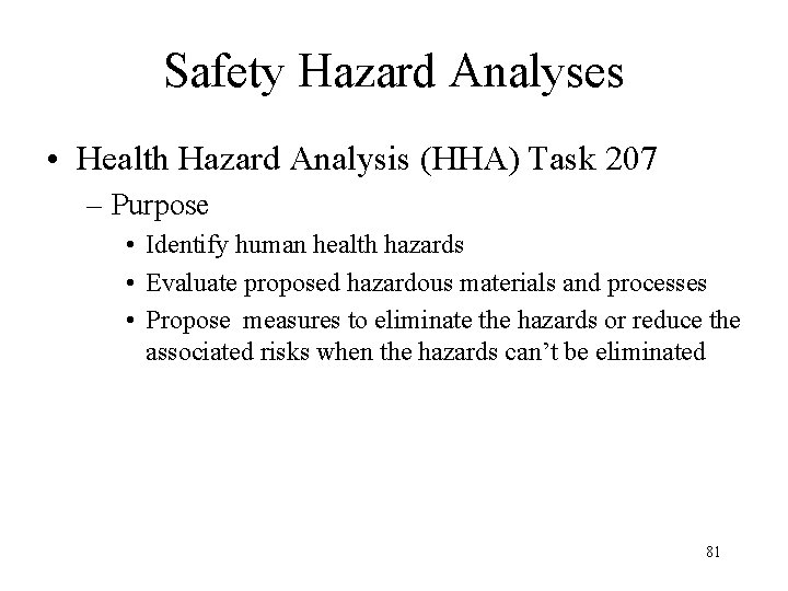 Safety Hazard Analyses • Health Hazard Analysis (HHA) Task 207 – Purpose • Identify