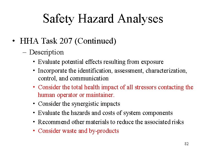 Safety Hazard Analyses • HHA Task 207 (Continued) – Description • Evaluate potential effects