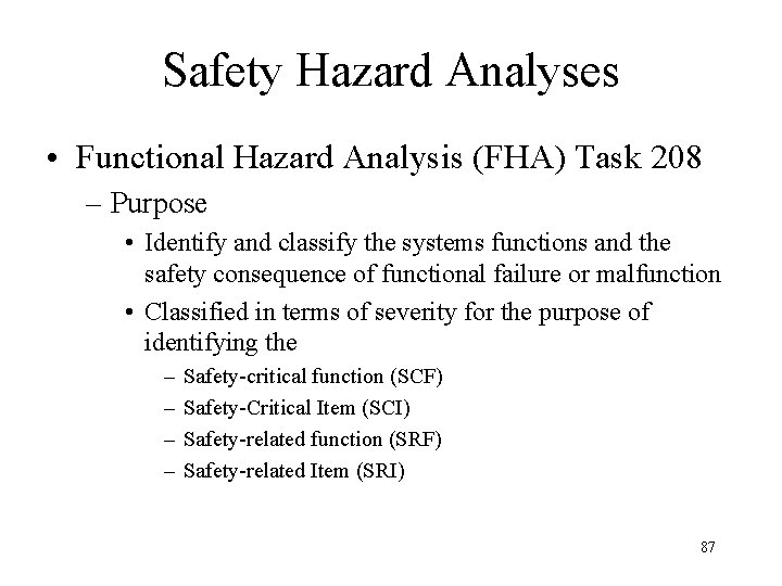 Safety Hazard Analyses • Functional Hazard Analysis (FHA) Task 208 – Purpose • Identify