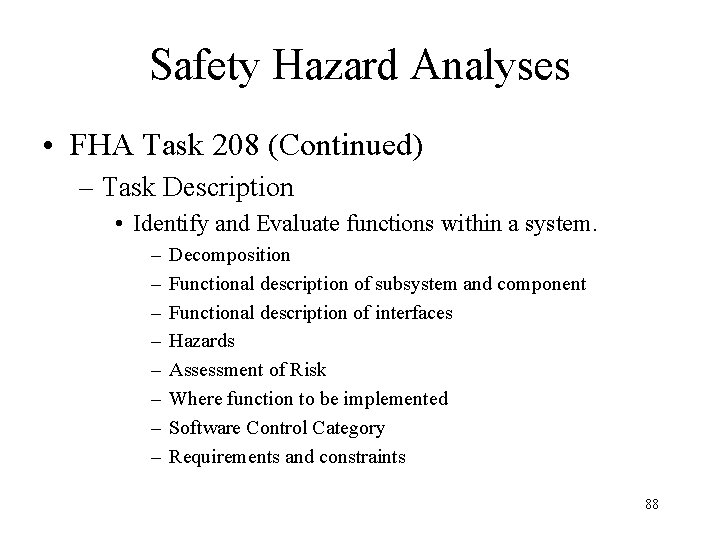 Safety Hazard Analyses • FHA Task 208 (Continued) – Task Description • Identify and