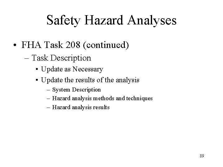 Safety Hazard Analyses • FHA Task 208 (continued) – Task Description • Update as