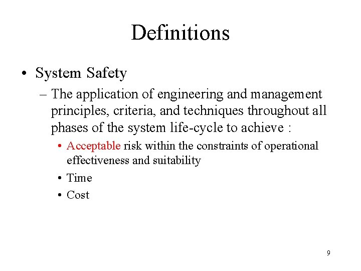 Definitions • System Safety – The application of engineering and management principles, criteria, and