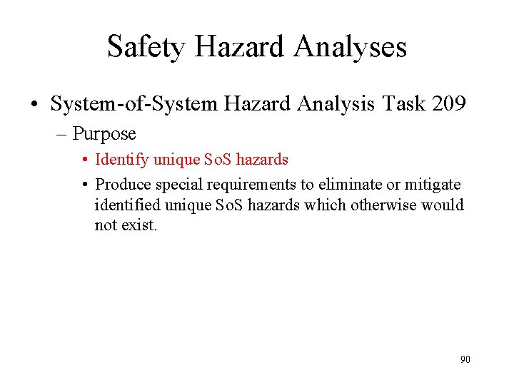Safety Hazard Analyses • System-of-System Hazard Analysis Task 209 – Purpose • Identify unique