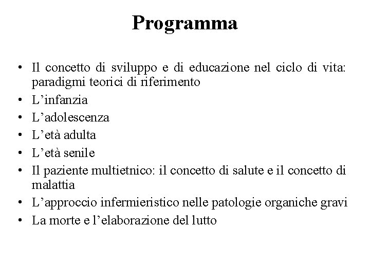 Programma • Il concetto di sviluppo e di educazione nel ciclo di vita: paradigmi