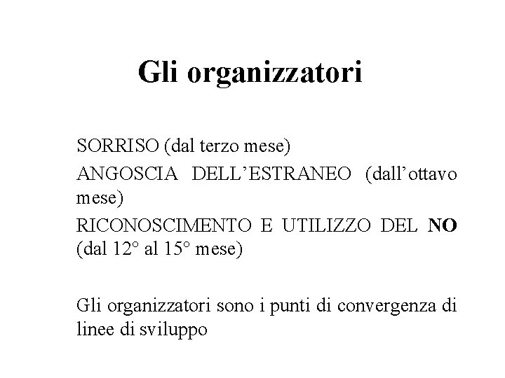 Gli organizzatori SORRISO (dal terzo mese) ANGOSCIA DELL’ESTRANEO (dall’ottavo mese) RICONOSCIMENTO E UTILIZZO DEL