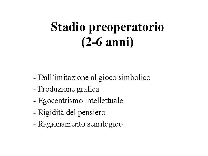 Stadio preoperatorio (2 -6 anni) - Dall’imitazione al gioco simbolico - Produzione grafica -