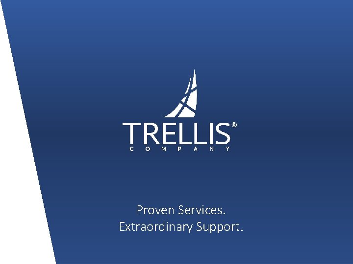 Proven Services. Extraordinary Support. Proven Services. Extraordinary Support.
