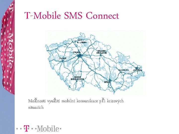 T-Mobile SMS Connect Možnosti využití mobilní komunikace při krizových situacích 