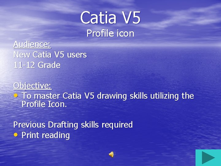 Catia V 5 Profile icon Audience: New Catia V 5 users 11 -12 Grade