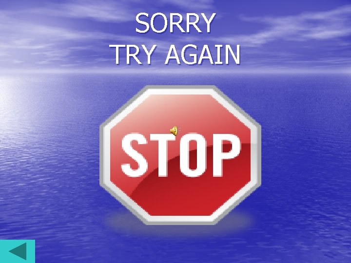 SORRY TRY AGAIN SORRY TRY AGAIN