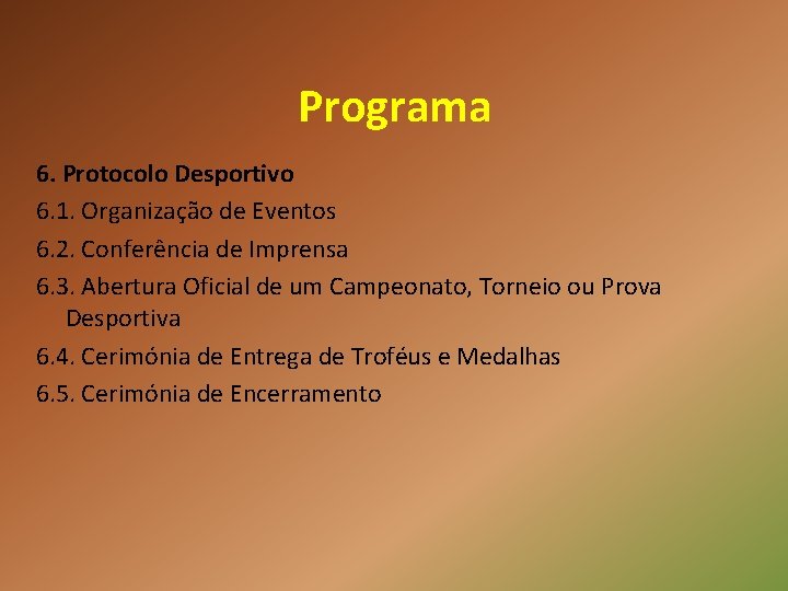Programa 6. Protocolo Desportivo 6. 1. Organização de Eventos 6. 2. Conferência de Imprensa