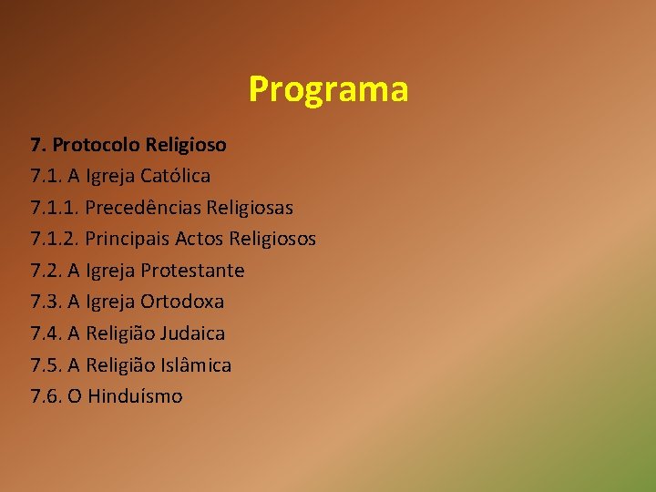 Programa 7. Protocolo Religioso 7. 1. A Igreja Católica 7. 1. 1. Precedências Religiosas