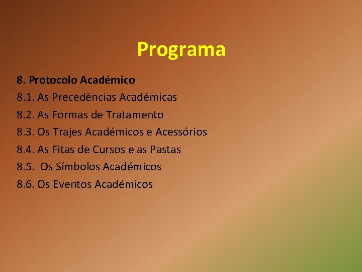 Programa 8. Protocolo Académico 8. 1. As Precedências Académicas 8. 2. As Formas de