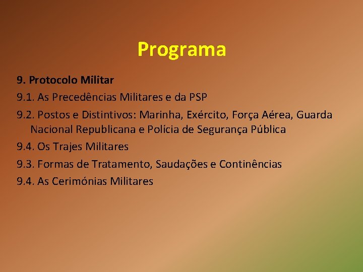 Programa 9. Protocolo Militar 9. 1. As Precedências Militares e da PSP 9. 2.