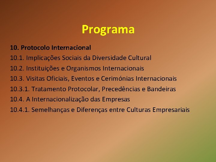 Programa 10. Protocolo Internacional 10. 1. Implicações Sociais da Diversidade Cultural 10. 2. Instituições