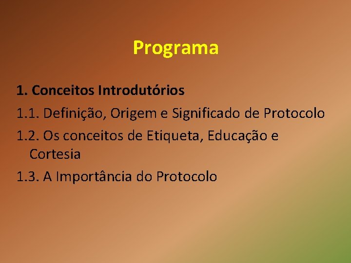 Programa 1. Conceitos Introdutórios 1. 1. Definição, Origem e Significado de Protocolo 1. 2.