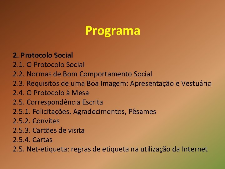 Programa 2. Protocolo Social 2. 1. O Protocolo Social 2. 2. Normas de Bom