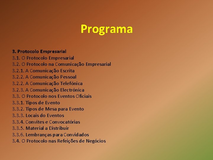 Programa 3. Protocolo Empresarial 3. 1. O Protocolo Empresarial 3. 2. O Protocolo na