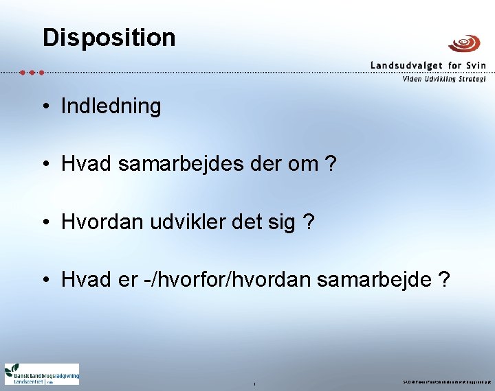 Disposition • Indledning • Hvad samarbejdes der om ? • Hvordan udvikler det sig