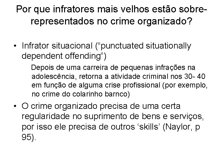 Por que infratores mais velhos estão sobrerepresentados no crime organizado? • Infrator situacional (“punctuated