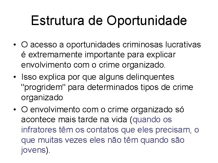 Estrutura de Oportunidade • O acesso a oportunidades criminosas lucrativas é extremamente importante para