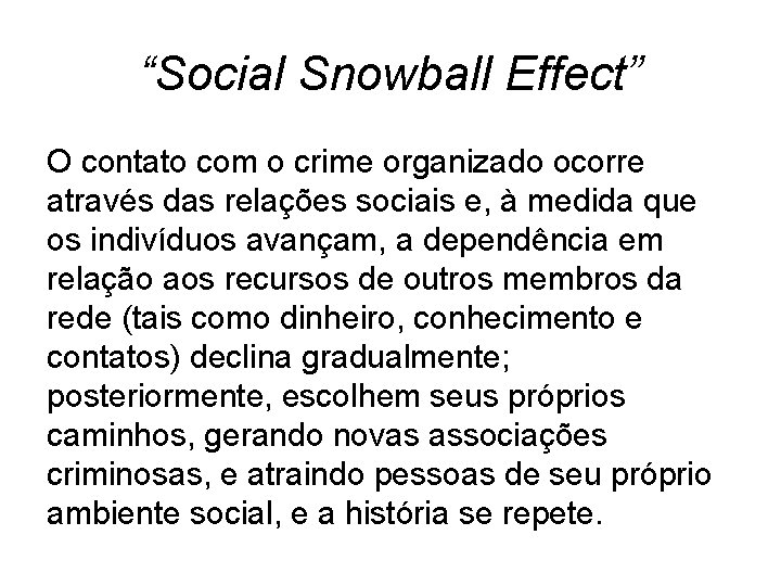 “Social Snowball Effect” O contato com o crime organizado ocorre através das relações sociais