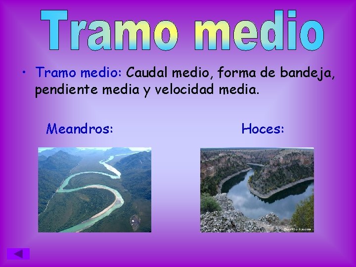  • Tramo medio: Caudal medio, forma de bandeja, pendiente media y velocidad media.