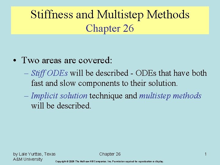 Stiffness and Multistep Methods Chapter 26 • Two areas are covered: – Stiff ODEs