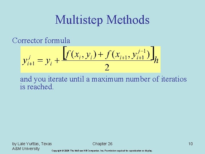 Multistep Methods Corrector formula and you iterate until a maximum number of iteratios is