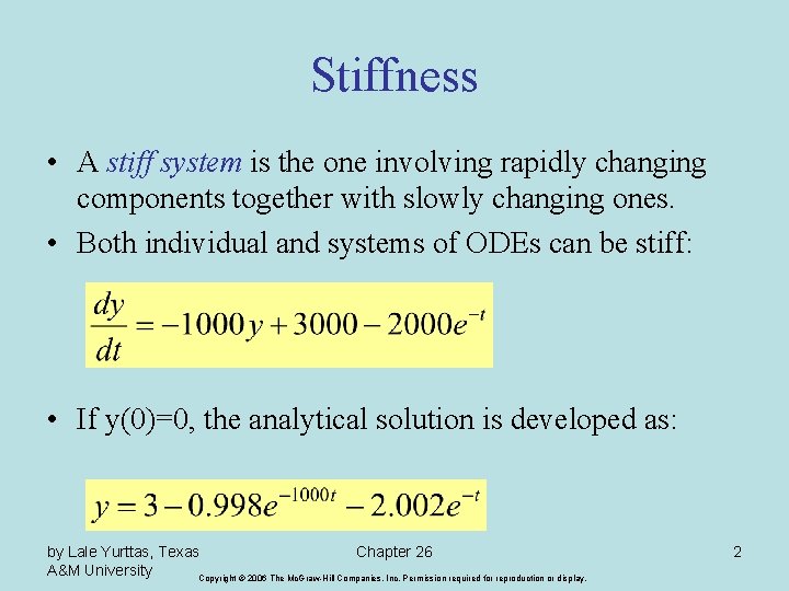Stiffness • A stiff system is the one involving rapidly changing components together with