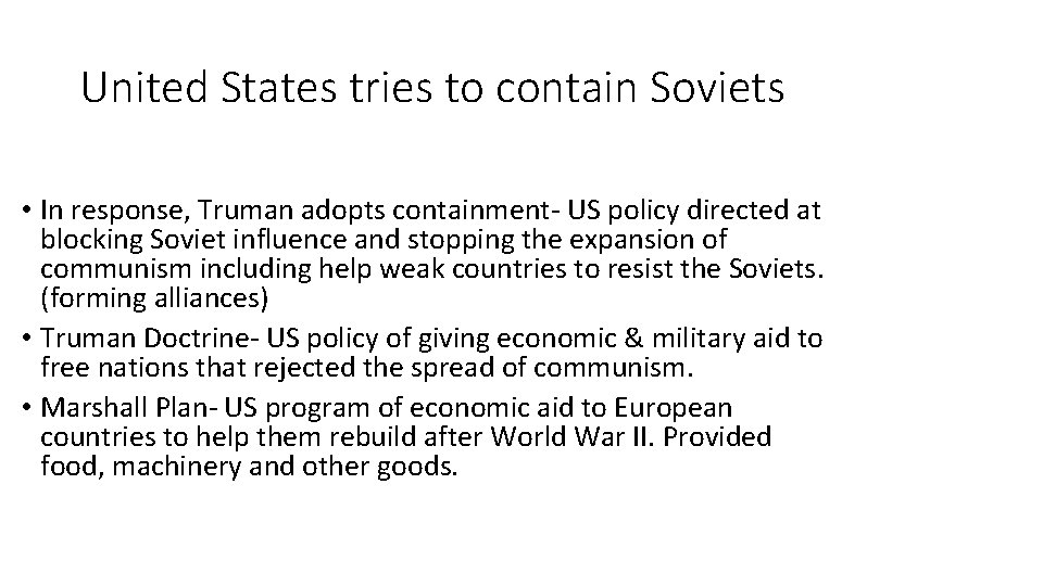United States tries to contain Soviets • In response, Truman adopts containment- US policy