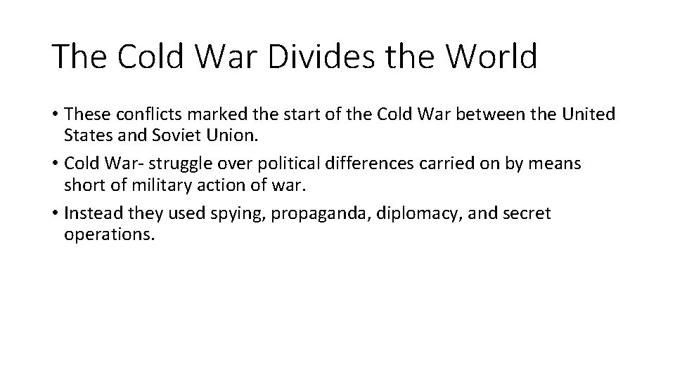 The Cold War Divides the World • These conflicts marked the start of the