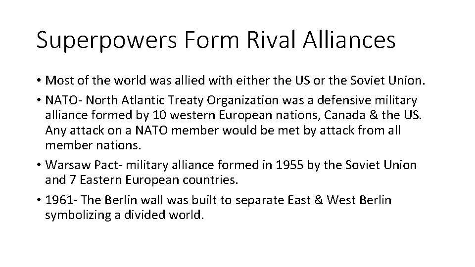 Superpowers Form Rival Alliances • Most of the world was allied with either the