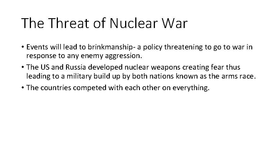 The Threat of Nuclear War • Events will lead to brinkmanship- a policy threatening