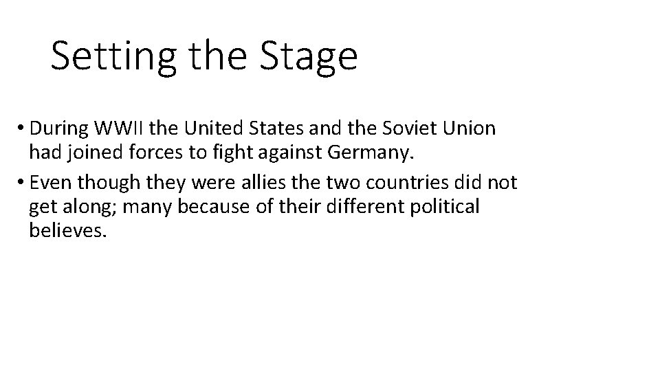 Setting the Stage • During WWII the United States and the Soviet Union had