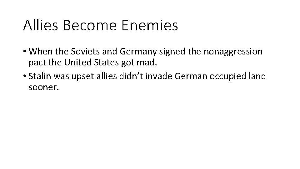 Allies Become Enemies • When the Soviets and Germany signed the nonaggression pact the