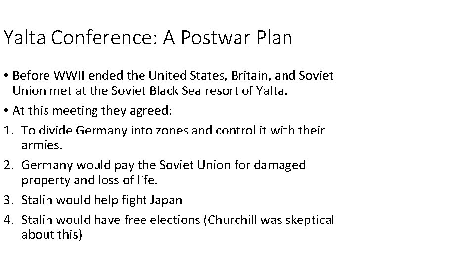 Yalta Conference: A Postwar Plan • Before WWII ended the United States, Britain, and