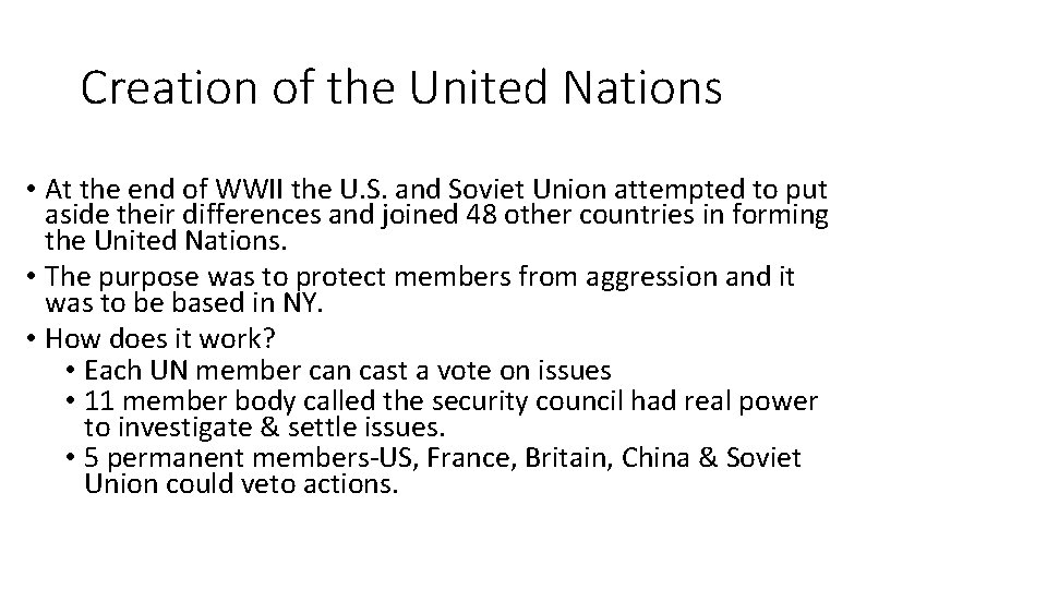Creation of the United Nations • At the end of WWII the U. S.