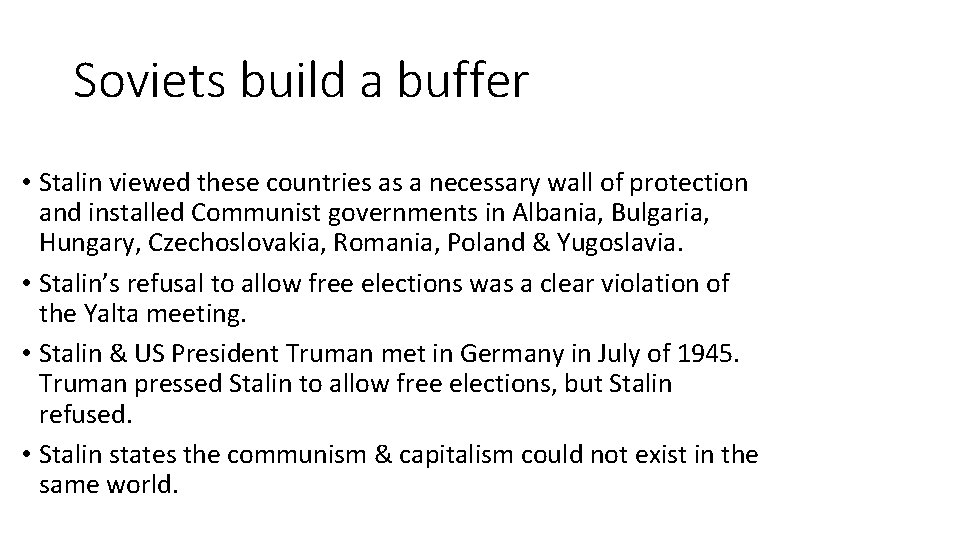 Soviets build a buffer • Stalin viewed these countries as a necessary wall of