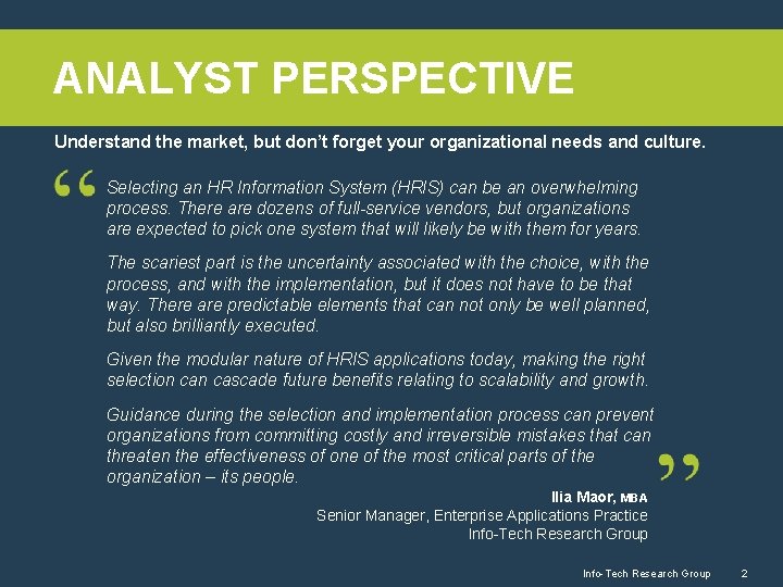 ANALYST PERSPECTIVE Understand the market, but don’t forget your organizational needs and culture. Selecting
